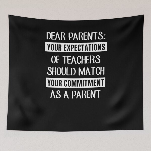 Item preview, Dear Parents Your Expectations Of Teachers Should Match Your Commitment As A Parent designed and sold by WalterBryants.