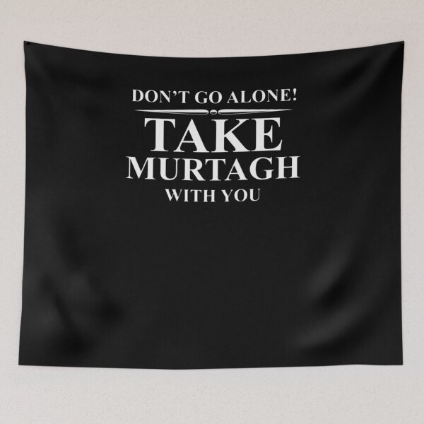 Item preview, Don’t Go Alone Take Murtagh With You designed and sold by WalterBryants.