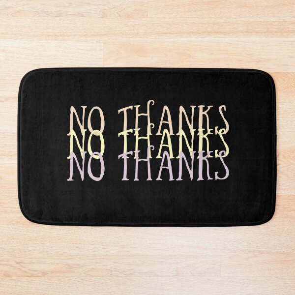 Item preview, NO THANKS, NO THANKS, NO THANKS designed and sold by 880Desing.