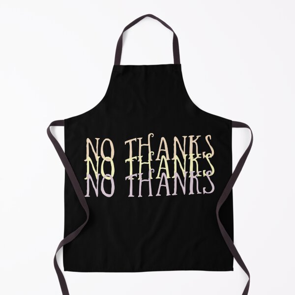 Item preview, NO THANKS, NO THANKS, NO THANKS designed and sold by 880Desing.