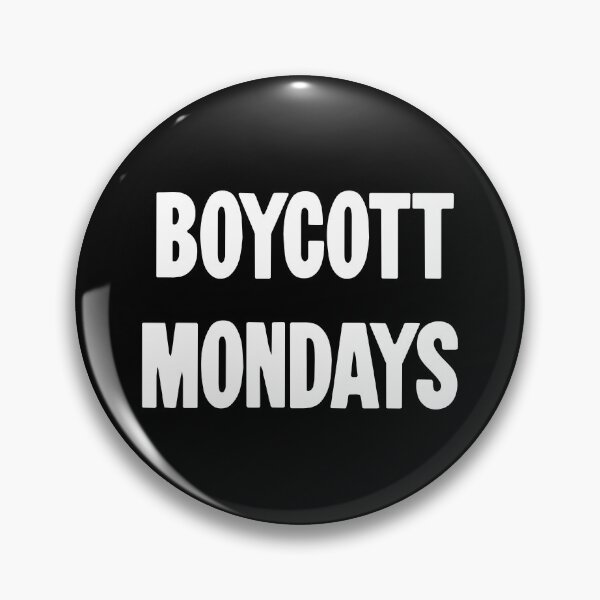 Item preview, Boycott Mondays designed and sold by Good-Looking Corpse.
