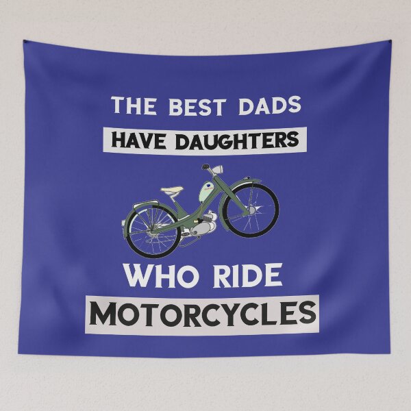 Item preview, the best dads have daughters who ride motorcycles designed and sold by Lakki-s.