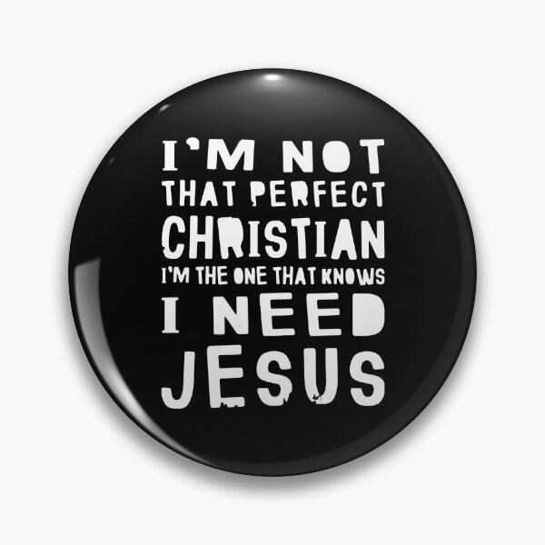 Item preview, I'M NOT THAT PERFECT CHRISTIAN I NEED JESUS designed and sold by Balll130.