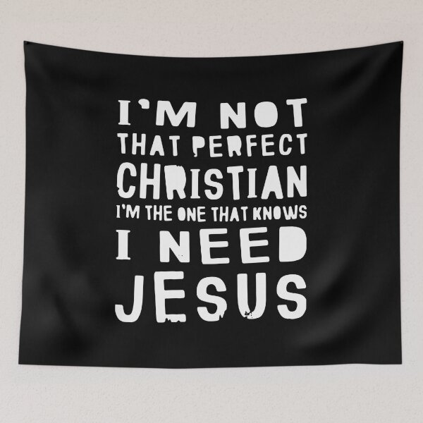 Item preview, I'M NOT THAT PERFECT CHRISTIAN I NEED JESUS designed and sold by Balll130.