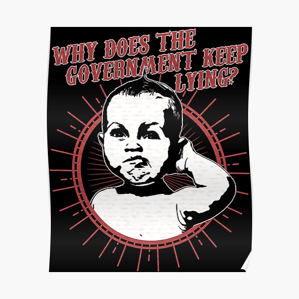 why-does-the-government-keep-lying-poster-for-sale-by-v-nerd-redbubble