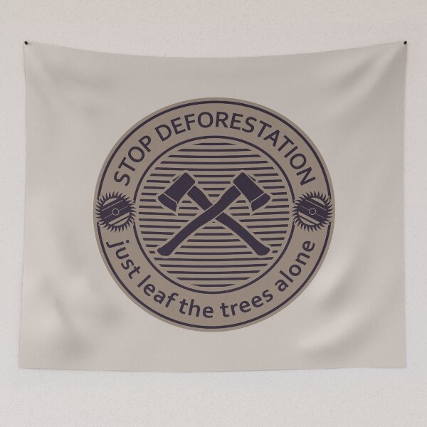 Item preview, Stop Deforestation, Just Leaf The Trees Alone - Funny Deforestation Effects - Blue Design designed and sold by DrawingBoard.