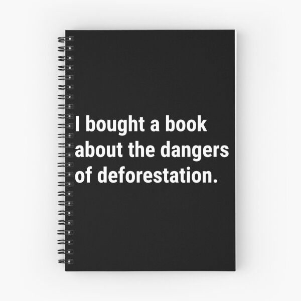 Item preview, I bought a book about the dangers of deforestation - Funny Deforestation Effects - White Text designed and sold by DrawingBoard.