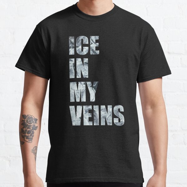 I Got Ice In My Veins Gifts & Merchandise Redbubble