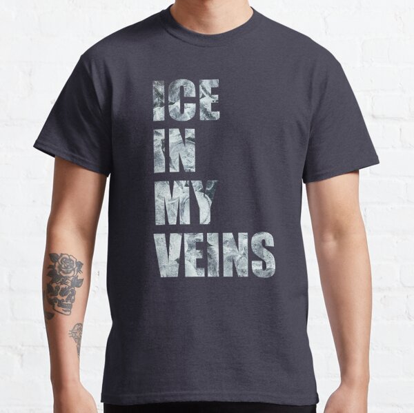 I Got Ice In My Veins Gifts & Merchandise | Redbubble