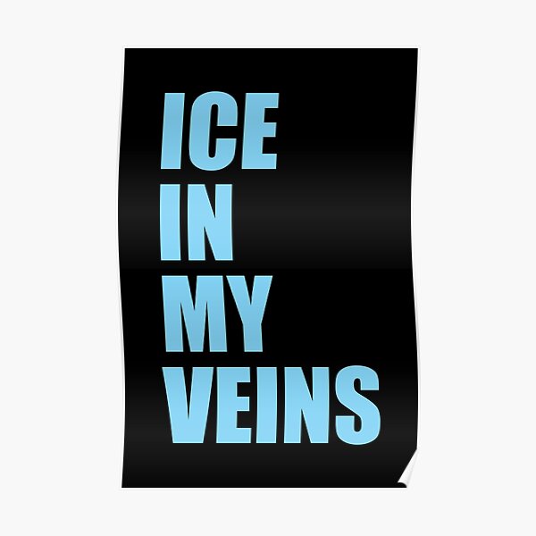 I Got Ice In My Veins Gifts & Merchandise | Redbubble