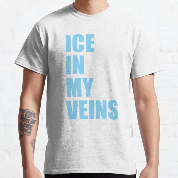 I Got Ice In My Veins Gifts & Merchandise Redbubble