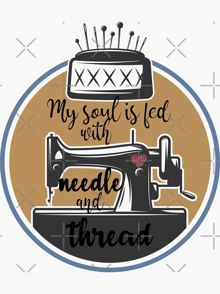 My soul is fed with needle and thread. cute sewing gifts for a