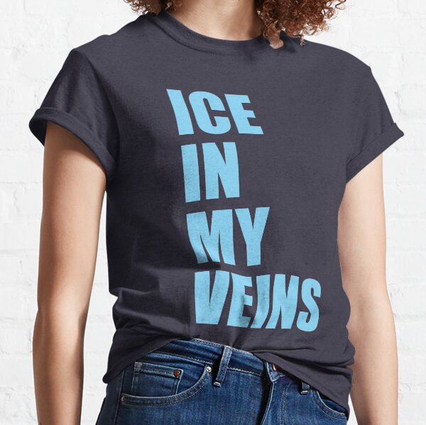 Ice in my veins pose gifts merchandise redbubble