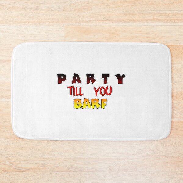 Item preview, 'PARTY TILL YOU BARF' designed and sold by timothybeighton.