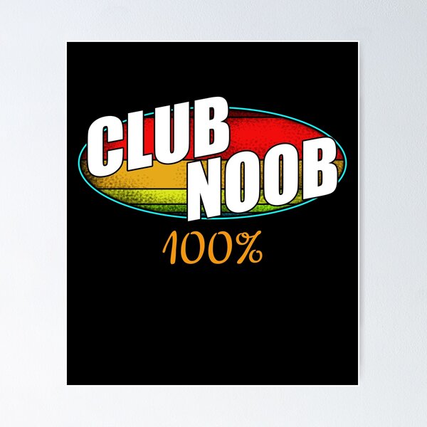 Noob Club Posters for Sale