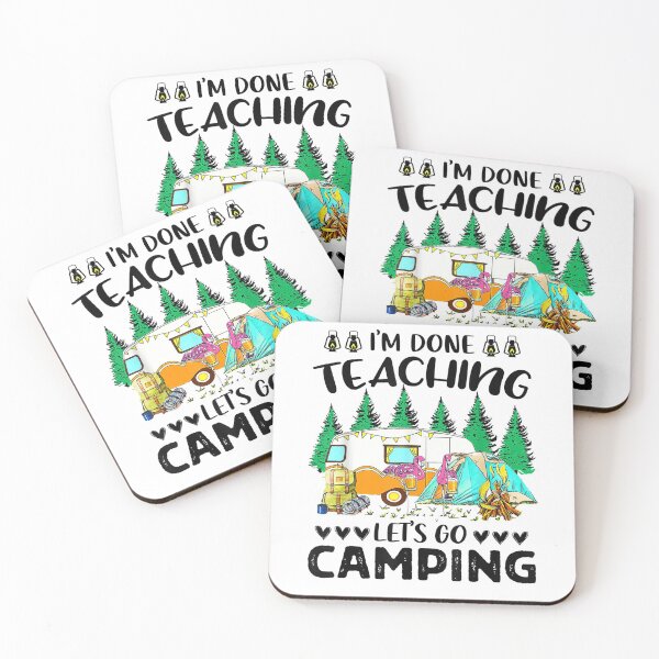 Item preview, I'm done teaching let's go camping designed and sold by tiffanyart53.