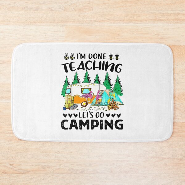 Item preview, I'm done teaching let's go camping designed and sold by tiffanyart53.
