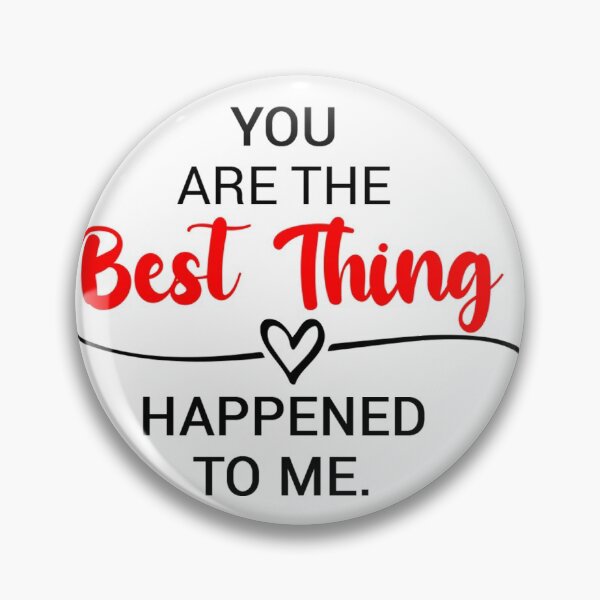 Item preview, "You are the best thing happened to me" , Romantic quote gift for him/her designed and sold by Zuhair Ashraf.