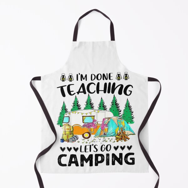 Item preview, I'm done teaching let's go camping designed and sold by tiffanyart53.
