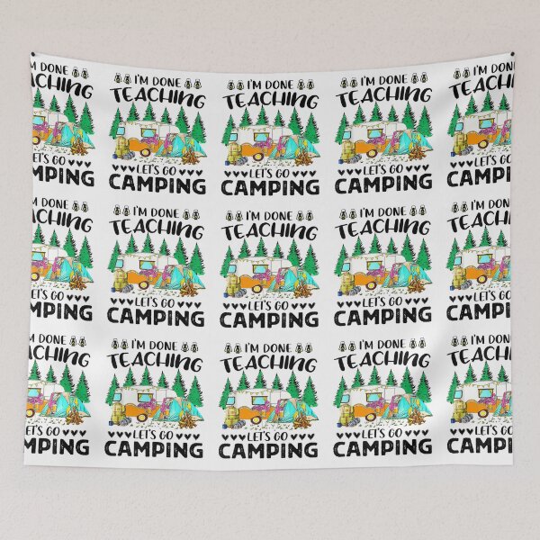 Item preview, I'm done teaching let's go camping designed and sold by tiffanyart53.
