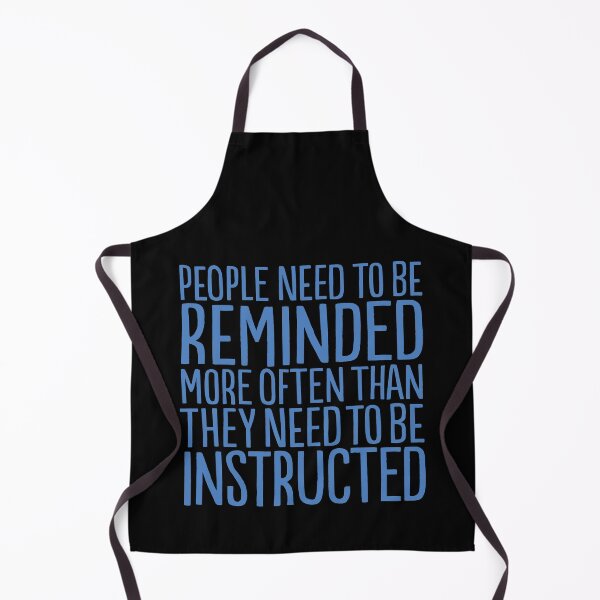 Item preview, People need to be reminded more often than they need to be instructed v.1 designed and sold by x1brett.