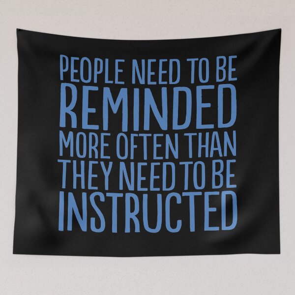 Item preview, People need to be reminded more often than they need to be instructed v.1 designed and sold by x1brett.