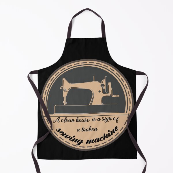Item preview, A clean house is a sign of a broken sewing machine. funny sewing joke gifts for a Tailor friend. designed and sold by DANT-shirts.