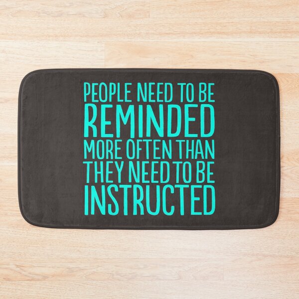 Item preview, People need to be reminded more often than they need to be instructed v.2 designed and sold by x1brett.