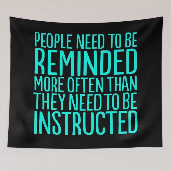Item preview, People need to be reminded more often than they need to be instructed v.2 designed and sold by x1brett.