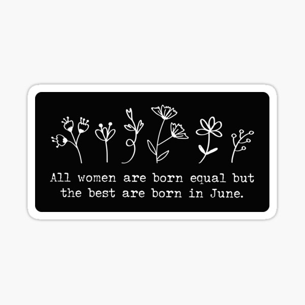 June Birthday Quotes For Women Sticker For Sale By Pictandra Redbubble