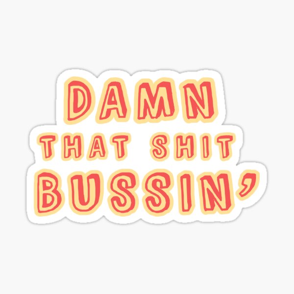 Item preview, Damn that shit bussin' gen z meme phrase  designed and sold by Captain-Jackson.