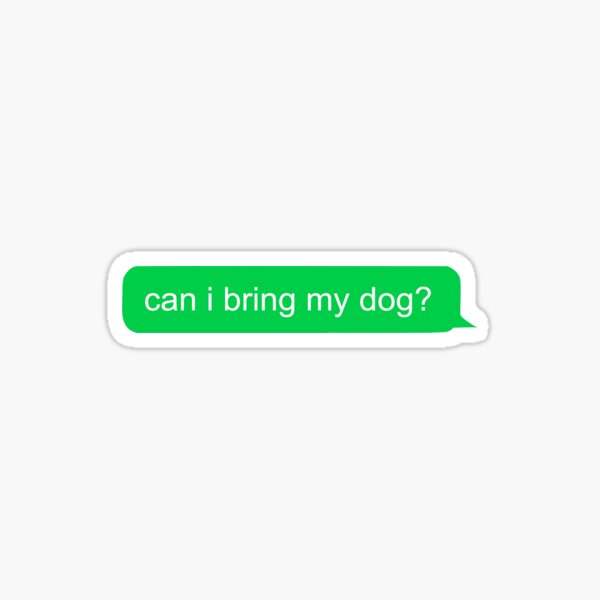 "can i bring my dog?" Sticker by MakingCoolStuff Redbubble
