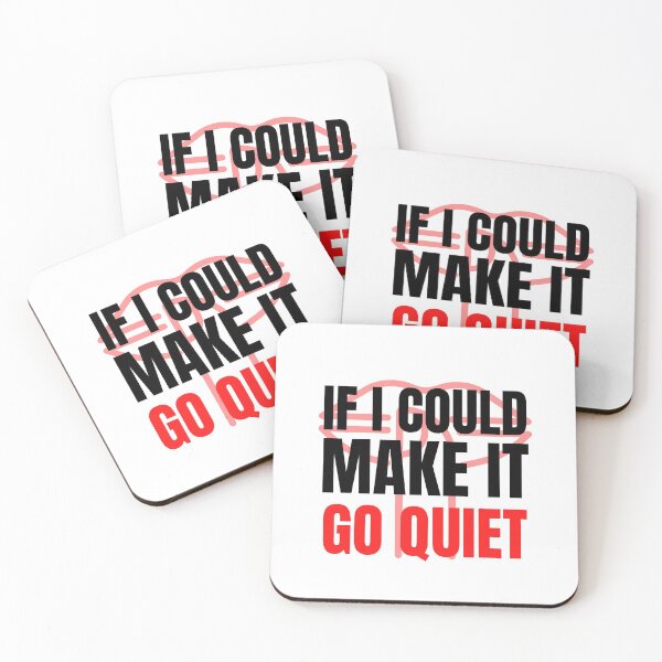 Item preview, If I Could Make It Go Quiet designed and sold by HasnaanMohsin.