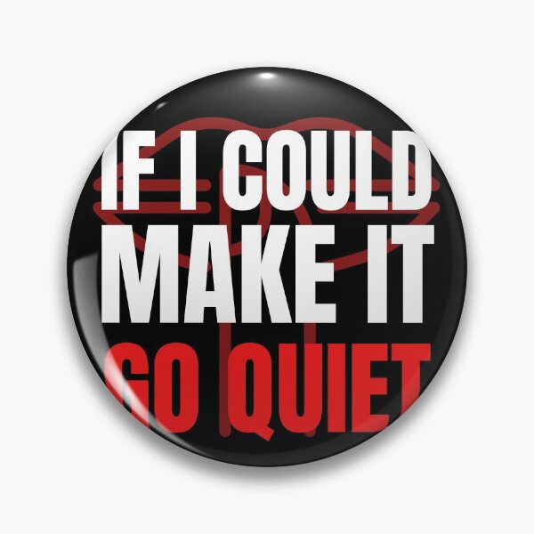 Item preview, If I Could Make It Go Quiet designed and sold by HasnaanMohsin.