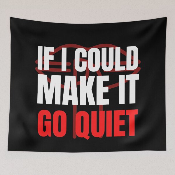 Item preview, If I Could Make It Go Quiet designed and sold by HasnaanMohsin.