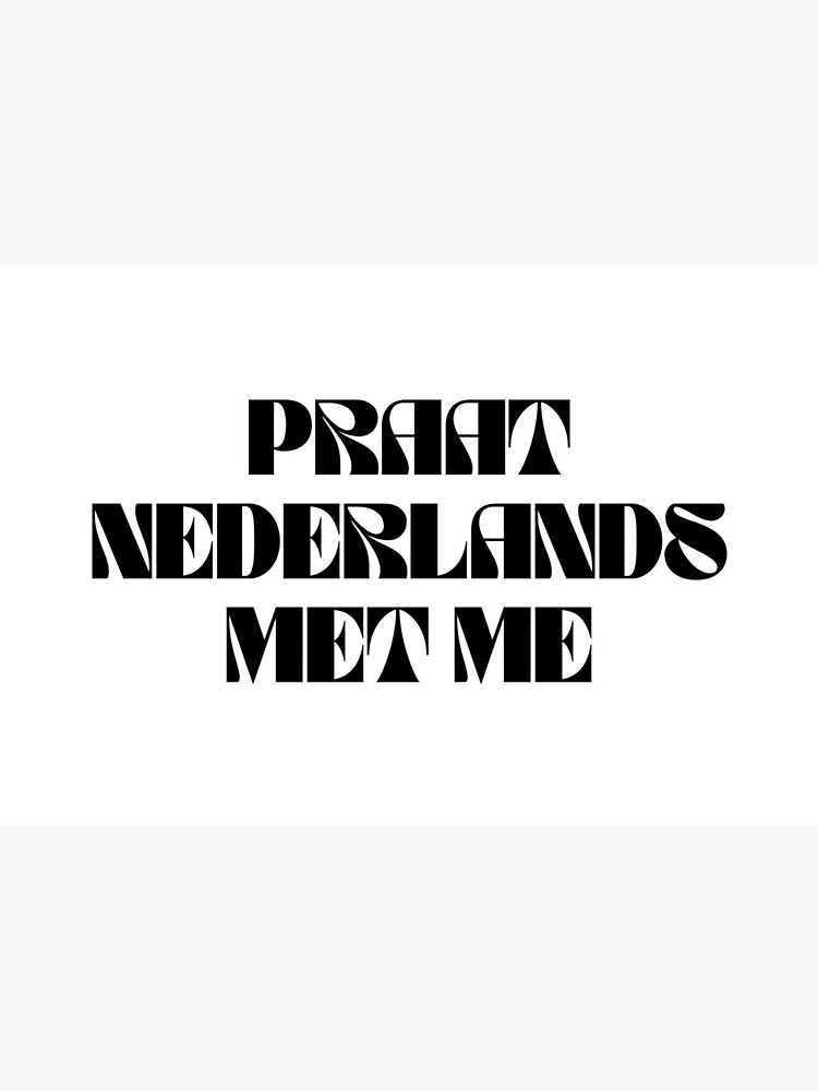 Praat Nederlands Met Me / Talk Dutch to Me by moderndaygypsy