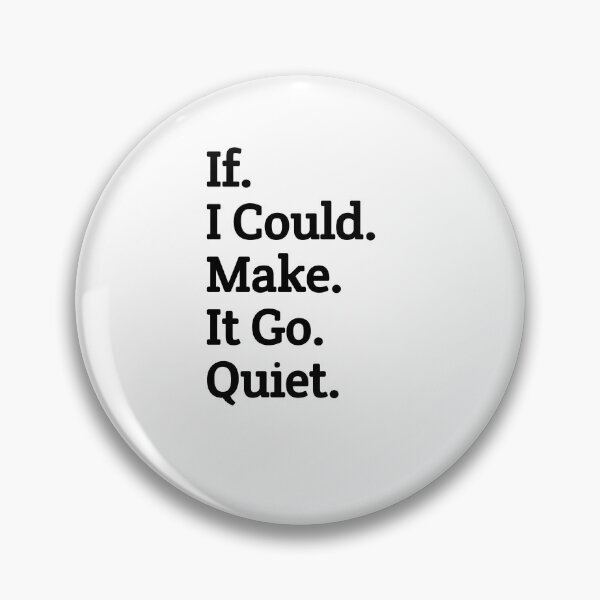Item preview,  If I Could Make It Go Quiet for GIFT designed and sold by Jacob noro.