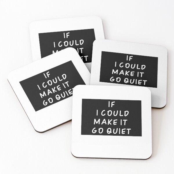 Item preview, If I Could Make It Go Quiet for GIFT designed and sold by marianna cotaru.