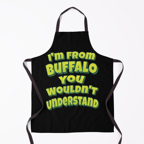 Item preview, I'm From Buffalo You Wouldn't Understand designed and sold by QueensNewYork.