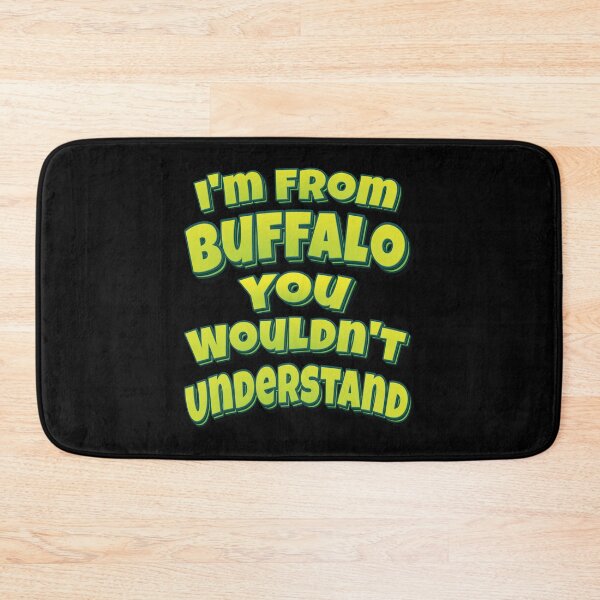 Item preview, I'm From Buffalo You Wouldn't Understand designed and sold by QueensNewYork.