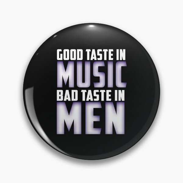 Item preview, Good Taste in Music ,Bad Taste in Men, Funny Sarcasm designed and sold by oussimakh.