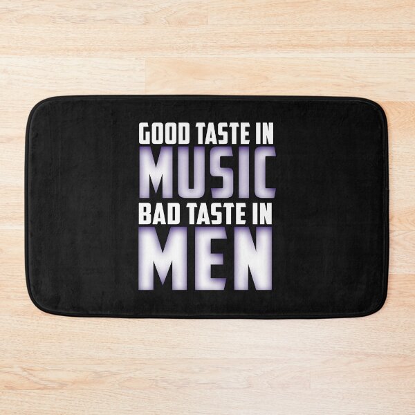 Item preview, Good Taste in Music ,Bad Taste in Men, Funny Sarcasm designed and sold by oussimakh.