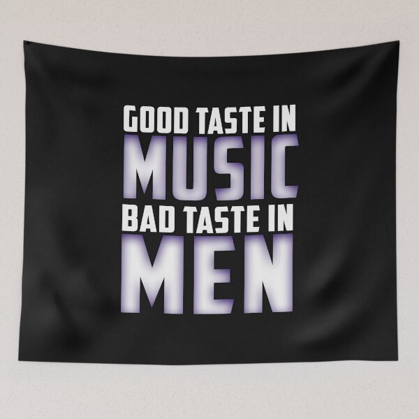 Item preview, Good Taste in Music ,Bad Taste in Men, Funny Sarcasm designed and sold by oussimakh.