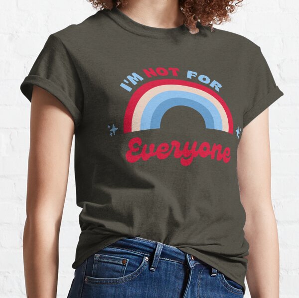 Im Not For Everyone T-Shirts for Sale | Redbubble