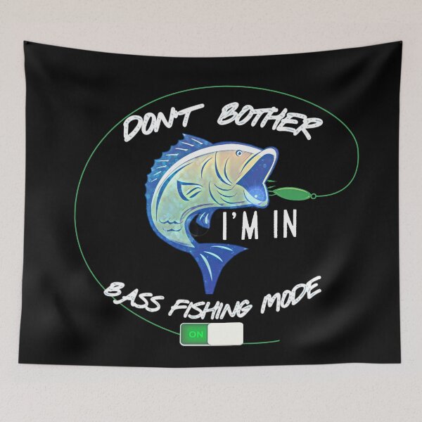 Item preview, DON'T BOTHER، I'M IN BASS FISHING MODE  designed and sold by HindSwan.