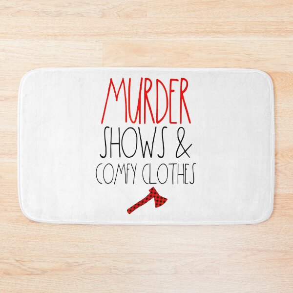 Item preview, Murder Shows & Comfy Clothes designed and sold by BetterDesigns4U.