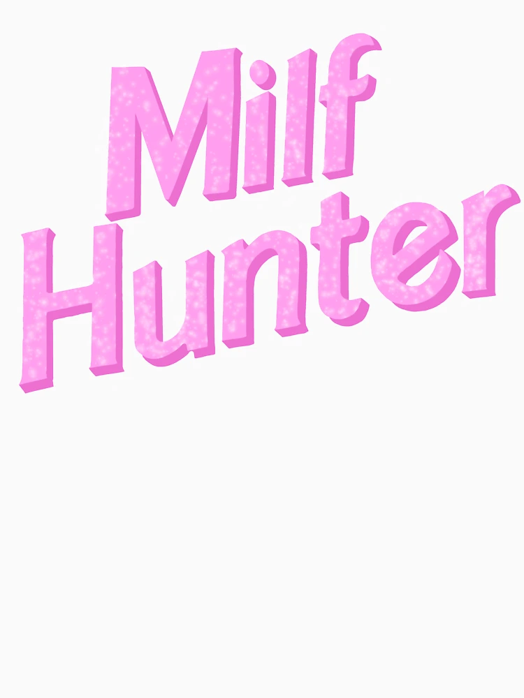 MILF HUNTER!  Essential T-Shirt for Sale by OpaliteGrey