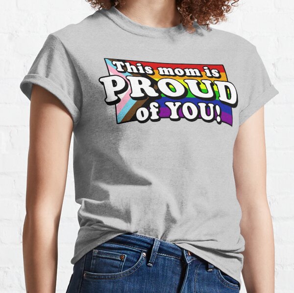This mom is proud of you Classic T-Shirt
