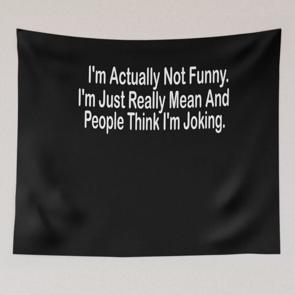 Item preview, I'm Actually Not Funny I'm Just Really Mean And People Think I'm Joking T-Shirt, Funny Quotes, Sarcastic Shirts, Funny Gifts designed and sold by BUniqueBSpecial.