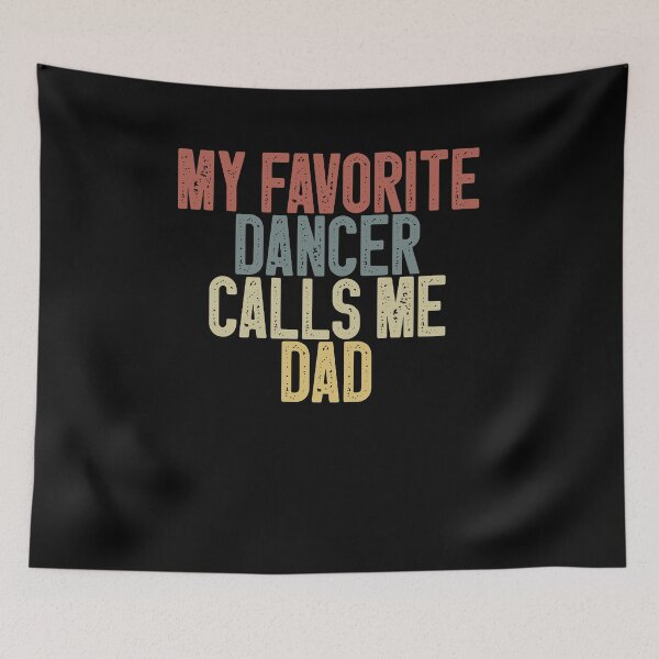 Item preview, My Favorite Dancer Calls Me Dad / Funny Dancing Dad Gift Idea / Dancer Gifts / Birthday Gift / Gift from Dancer / Vintage Design designed and sold by Chamssou.